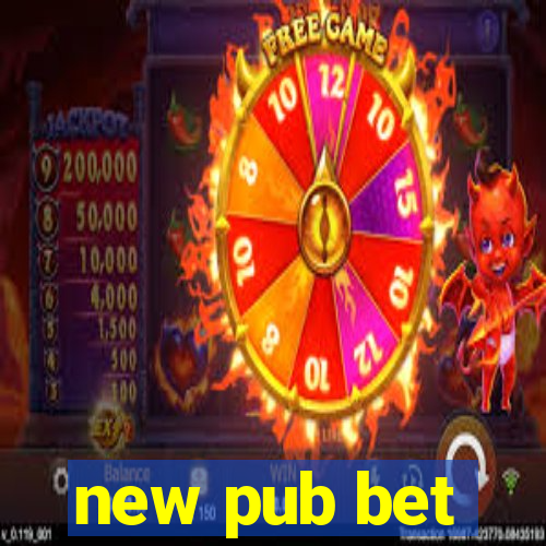 new pub bet